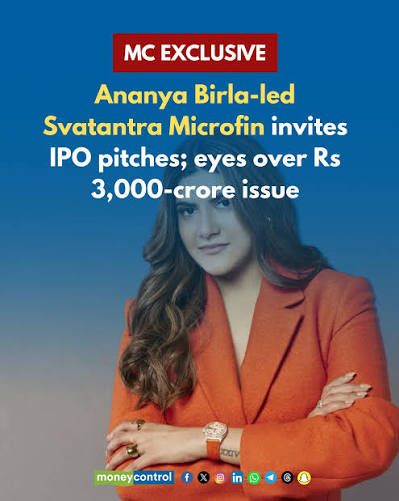 Svatantra Microfin IPO:** Ananya Birla’s Svatantra Microfin has filed preliminary papers with SEBI to raise around **₹3,000 crore through an IPO